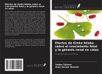 Efectos de Ginko biloba sobre el crecimiento fetal y la génesis renal en ratas