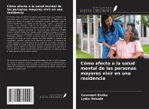 Cómo afecta a la salud mental de las personas mayores vivir en una residencia Cómo afecta a la salud mental de las personas mayores vivir en una residencia