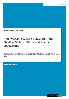 Wie werden soziale Strukturen in der Reality-TV Serie "Hartz und herzlich" dargestellt? Wie werden soziale Strukturen in der Reality-TV Serie "Hartz und herzlich" dargestellt?