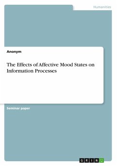 The Effects of Affective Mood States on Information Processes The Effects of Affective Mood States on Information Processes