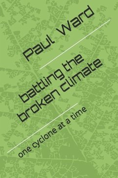 Battling a Broken Climate - Ward, Paul Gerard