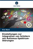 Einstellungen zur Integration von Schülern mit Autismus-Spektrum-Störungen Einstellungen zur Integration von Schülern mit Autismus-Spektrum-Störungen