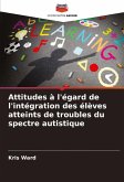 Attitudes à l'égard de l'intégration des élèves atteints de troubles du spectre autistique Attitudes à l'égard de l'intégration des élèves atteints de troubles du spectre autistique