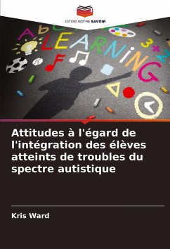 Attitudes à l'égard de l'intégration des élèves atteints de troubles du spectre autistique - Ward, Kris