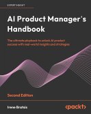 AI Product Manager's Handbook - Second Edition AI Product Manager's Handbook - Second Edition