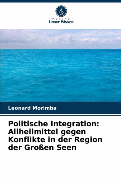 Politische Integration: Allheilmittel gegen Konflikte in der Region der Großen Seen