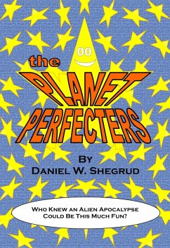 The Planet Perfecters (eBook, ePUB) - Shegrud, Daniel W.