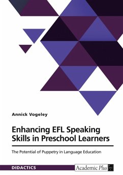 Enhancing EFL Speaking Skills in Preschool Learners. The Potential of Puppetry in Language Education - Vogeley, Annick