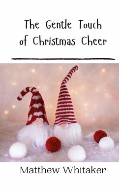 The Gentle Touch of Christmas Cheer - Whitaker, Matthew