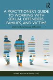 A Practitioner's Guide to Working with Sexual Offenders, Families, and Victims