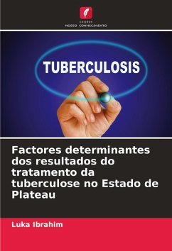 Factores determinantes dos resultados do tratamento da tuberculose no Estado de Plateau Cover Factores determinantes dos resultados do tratamento da tuberculose no Estado de Plateau