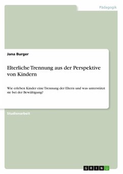 Elterliche Trennung aus der Perspektive von Kindern Elterliche Trennung aus der Perspektive von Kindern