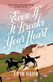 Even If It Breaks Your Heart Even If It Breaks Your Heart