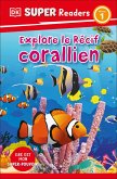 DK Super Readers Level 1 French Translation Explore the Coral Reef - Explore Le Rã(c)Cif Corallien