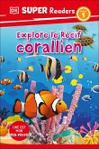 DK Super Readers Level 1 French Translation Explore the Coral Reef - Explore Le Rã(c)Cif Corallien DK Super Readers Level 1 French Translation Explore the Coral Reef - Explore Le Rã(c)Cif Corallien