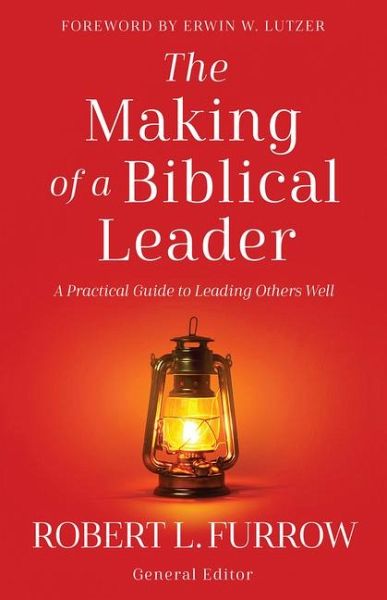 The Making of a Biblical Leader The Making of a Biblical Leader