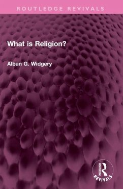 What is Religion? - Widgery, Alban G.