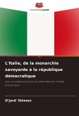 L'Italie, de la monarchie savoyarde à la république démocratique L'Italie, de la monarchie savoyarde à la république démocratique
