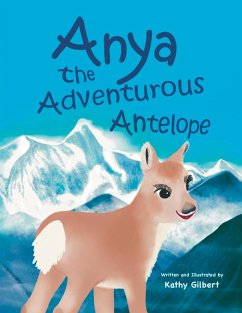 Anya the Adventurous Antelope - Gilbert, Kathy