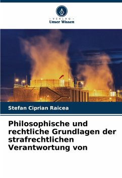 Philosophische und rechtliche Grundlagen der strafrechtlichen Verantwortung von - Raicea, Stefan Ciprian