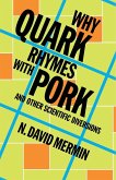 Why Quark Rhymes with Pork Why Quark Rhymes with Pork