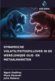 DYNAMISCHE VOLATILITEITSSPILLOVER IN DE WERELDWIJDE OLIE- EN METAALMARKTEN DYNAMISCHE VOLATILITEITSSPILLOVER IN DE WERELDWIJDE OLIE- EN METAALMARKTEN