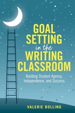 Goal Setting in the Writing Classroom - Bolling, Valerie