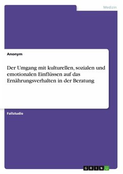 Der Umgang mit kulturellen, sozialen und emotionalen Einflüssen auf das Ernährungsverhalten in der Beratung Der Umgang mit kulturellen, sozialen und emotionalen Einflüssen auf das Ernährungsverhalten in der Beratung