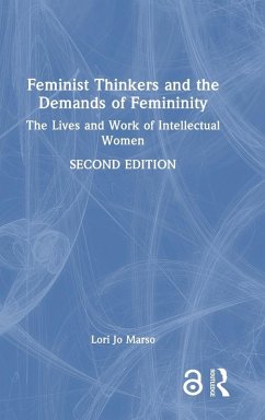 Feminist Thinkers and the Demands of Femininity - Marso, Lori Jo