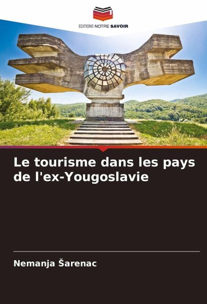 Le tourisme dans les pays de l'ex-Yougoslavie Le tourisme dans les pays de l'ex-Yougoslavie