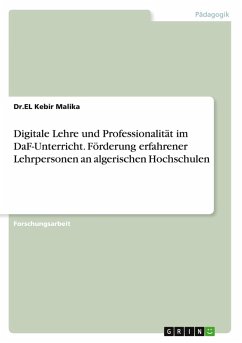 Digitale Lehre und Professionalität im DaF-Unterricht. Förderung erfahrener Lehrpersonen an algerischen Hochschulen Digitale Lehre und Professionalität im DaF-Unterricht. Förderung erfahrener Lehrpersonen an algerischen Hochschulen