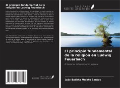 El principio fundamental de la religión en Ludwig Feuerbach - Santos, João Batista Mulato