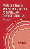 Tadeusz Kowalik and Poland's return to capitalism through socialism Tadeusz Kowalik and Poland's return to capitalism through socialism