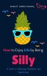 How to Enjoy Life by Being Silly... - Bild 1
