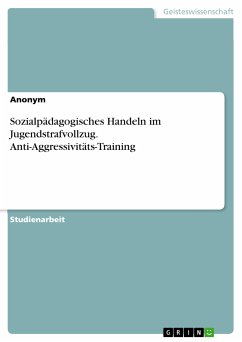 Sozialpädagogisches Handeln im Jugendstrafvollzug. Anti-Aggressivitäts-Training (eBook, ePUB)