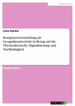 Kompetenzvermittlung im Geografieunterricht in Bezug auf die Themenbereiche Digitalisierung und Nachhaltigkeit (eBook, ePUB)