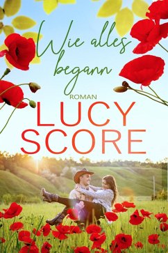 Wie alles begann: Ein Kleinstadt Liebesroman von TikTok Bestseller Autorin Lucy Score (eBook, ePUB) - Score, Lucy