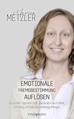 Emotionale Fremdbestimmung auflösen (eBook, ePUB) Emotionale Fremdbestimmung auflösen (eBook, ePUB)