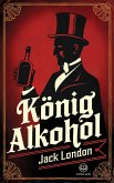 Jack London: König Alkohol (eBook, ePUB)