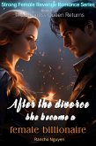 After the divorce, she became a female billionaire (eBook, ePUB)