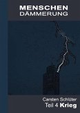 Menschendämmerung IV - Krieg (eBook, ePUB)