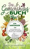 Das Gewächshausbuch für Anfänger - Das Praxisbuch für den Anbau von eigenem Gemüse, Obst und Kräutern (eBook, ePUB)