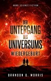 Der Untergang des Universums: Wiedergeburt (eBook, ePUB) Der Untergang des Universums: Wiedergeburt (eBook, ePUB)