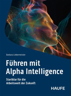 Führen mit Alpha Intelligence (eBook, ePUB) - Liebermeister, Barbara
