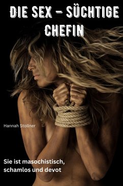 Die Sex-süchtige Chefin (eBook, ePUB) - Stollner, Hannah