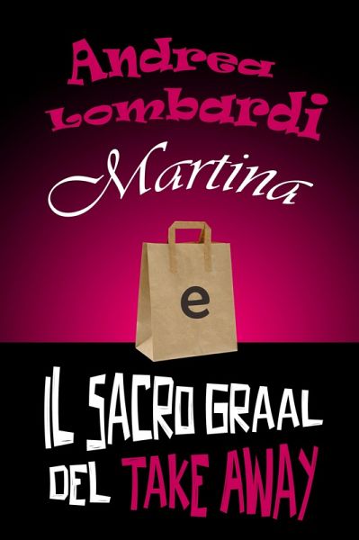 Martina e il Sacro Graal del Take Away (eBook, ePUB)