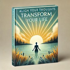 Cover Align Your Thoughts, Transform Your Life (eBook, ePUB)