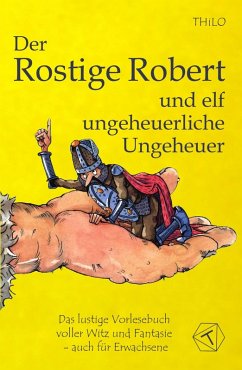 Der Rostige Robert und elf ungeheuerliche Ungeheuer (eBook, ePUB) Cover Der Rostige Robert und elf ungeheuerliche Ungeheuer (eBook, ePUB)