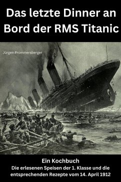 Das letzte Dinner an Bord der RMS Titanic (eBook, ePUB) Cover Das letzte Dinner an Bord der RMS Titanic (eBook, ePUB)