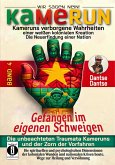 Kamerun, wir sagen Nein: Kameruns verborgene Wahrheiten einer weißen kolonialen Kreation - die Neuerfindung einer Nation, Band 4: Gefangen im eigenen Schweigen - die unbeachteten Traumata Kameruns und der Zorn der Vorfahren (eBook, ePUB) Kamerun, wir sagen Nein: Kameruns verborgene Wahrheiten einer weißen kolonialen Kreation - die Neuerfindung einer Nation, Band 4: Gefangen im eigenen Schweigen - die unbeachteten Traumata Kameruns und der Zorn der Vorfahren (eBook, ePUB)